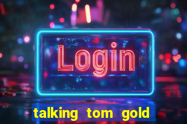 talking tom gold run 1.0 5.684 apk